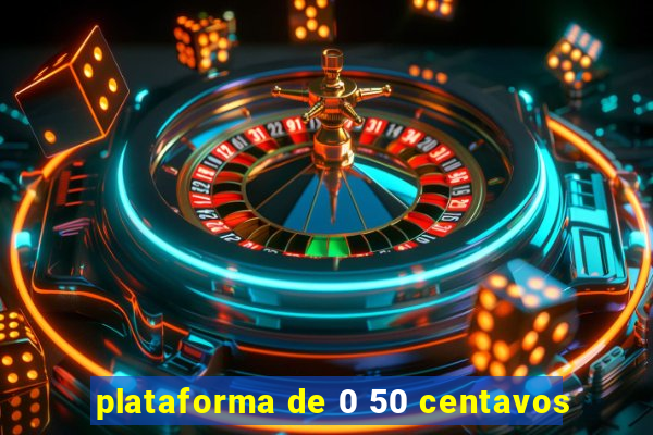 plataforma de 0 50 centavos